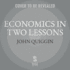 Economics in Two Lessons: Why Markets Work So Well, and Why They Can Fail So Badly