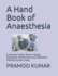 A Hand Book of Anaesthesia: (Important Data, Serum Values, Equations, Mnemonics and Standard Practice Guide Lines)