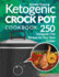 Ketogenic Crock Pot Cookbook: 250 Ketogenic Diet Recipes for Your Slow Cooker