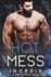 Hot Mess (Into the Fire)