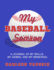 My Baseball Season: a Journal of My Skills, My Games, and My Memories