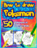 How to Draw Pokemon: 50 Pokemons to Learn to Draw (Unofficial Book) (Volume 1)