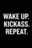 Wake Up Kickass Repeat: Motivational Notebook, Unique Journal, Workout Journal, Fitness Notebook, Entrepeneur Gift