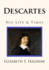 Descartes: His Life & Times