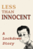 Less Than Innocent: A lockdown story