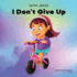 With Jesus I Don't Give Up: a Christian Book for Kids About Perseverance, Using a Story From the Bible to Increase Their Confidence in God's Word