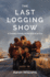 The Last Logging Show: a Forestry Family at the E