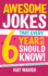 Awesome Jokes That Every 6 Year Old Should Know! : Bucketloads of Rib Ticklers, Tongue Twisters and Side Splitters (Awesome Jokes for Kids)