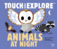 Touch and Explore: Animals at Night 0: 10