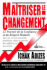 Maitriser Le Changement [Mastering Change - French edition]