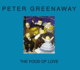 Peter Greenaway: the Food of Love