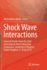 Shock Wave Interactions: Selected Articles from the 22nd International Shock Interaction Symposium, University of Glasgow, United Kingdom, 4-8 July 2016