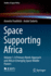 Space Supporting Africa: Volume 1: A Primary Needs Approach and Africa's Emerging Space Middle Powers