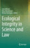 Ecological Integrity in Science and Law