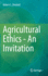 Agricultural Ethics-an Invitation: an Invitation
