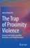 The Trap of Proximity Violence: Research and Insights Into Male Dominance and Female Resistance