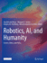 Robotics, Ai, and Humanity: Science, Ethics, and Policy