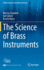 The Science of Brass Instruments (Modern Acoustics and Signal Processing)