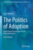 The Politics of Adoption: International Perspectives on Law, Policy and Practice