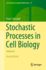 Stochastic Processes in Cell Biology