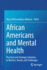 African Americans and Mental Health: Practical and Strategic Solutions to Barriers, Needs, and Challenges