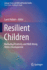 Resilient Children: Nurturing Positivity and Well-Being Across Development