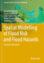 Spatial Modelling of Flood Risk and Flood Hazards: Societal Implications (Giscience and Geo-Environmental Modelling)