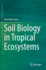 Soil Biology in Tropical Ecosystems