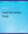 Search-User Interface Design (Synthesis Lectures on Information Concepts, Retrieval, and Services)