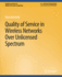 Quality of Service in Wireless Networks Over Unlicensed Spectrum (Synthesis Lectures on Mobile & Pervasive Computing)