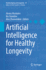 Artificial Intelligence for Healthy Longevity (Healthy Ageing and Longevity, 19)