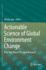Actionable Science of Global Environment Change: From Big Data to Practical Research