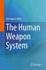 The Human Weapon System