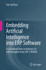 Embedding Artificial Intelligence Into Erp Software: A Conceptual View on Business AI with Examples from SAP S/4hana