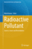 Radioactive Pollutant: Sources, Issues and Remediation