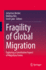 Fragility of Global Migration: Exploring a Constitutive Aspect of Migratory Forms