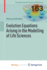 Evolution Equations Arising in the Modelling of Life Sciences