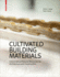 Cultivated Building Materials: Industrialized Natural Resources for Architecture and Construction