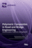 Polymeric Composites in Road and Bridge Engineering: Characterization, Production and Application