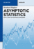 Asymptotic Statistics: With a View to Stochastic Processes (De Gruyter Textbook)