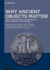 Why Ancient Objects Matter: Greek and Roman Art and Materiality From Antiquity to the Present