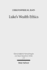 Luke's Wealth Ethics: A Study in their Coherence and Character (Mohr Siebeck)