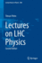 Lectures on Lhc Physics (Lecture Notes in Physics, 886)