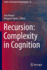 Recursion: Complexity in Cognition (Studies in Theoretical Psycholinguistics, 43)