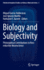 Biology and Subjectivity: Philosophical Contributions to Non-Reductive Neuroscience