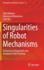 Singularities of Robot Mechanisms: Numerical Computation and Avoidance Path Planning (Mechanisms and Machine Science, 41)