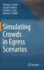 Simulating Crowds in Egress Scenarios