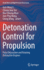 Detonation Control for Propulsion: Pulse Detonation and Rotating Detonation Engines