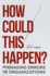 How Could This Happen? : Managing Errors in Organizations