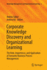 Corporate Knowledge Discovery and Organizational Learning: The Role, Importance, and Application of Semantic Business Process Management